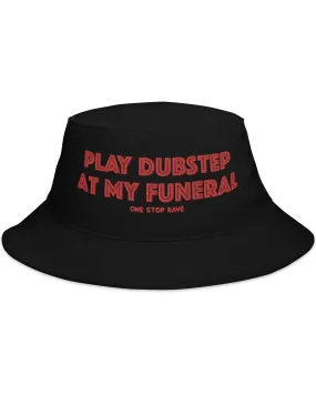 Play Dubstep At My Funeral Bucket Hat